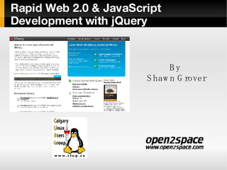 Rapid Web 2.0 & JavaScript Development with jQuery ,[object Object],[object Object]