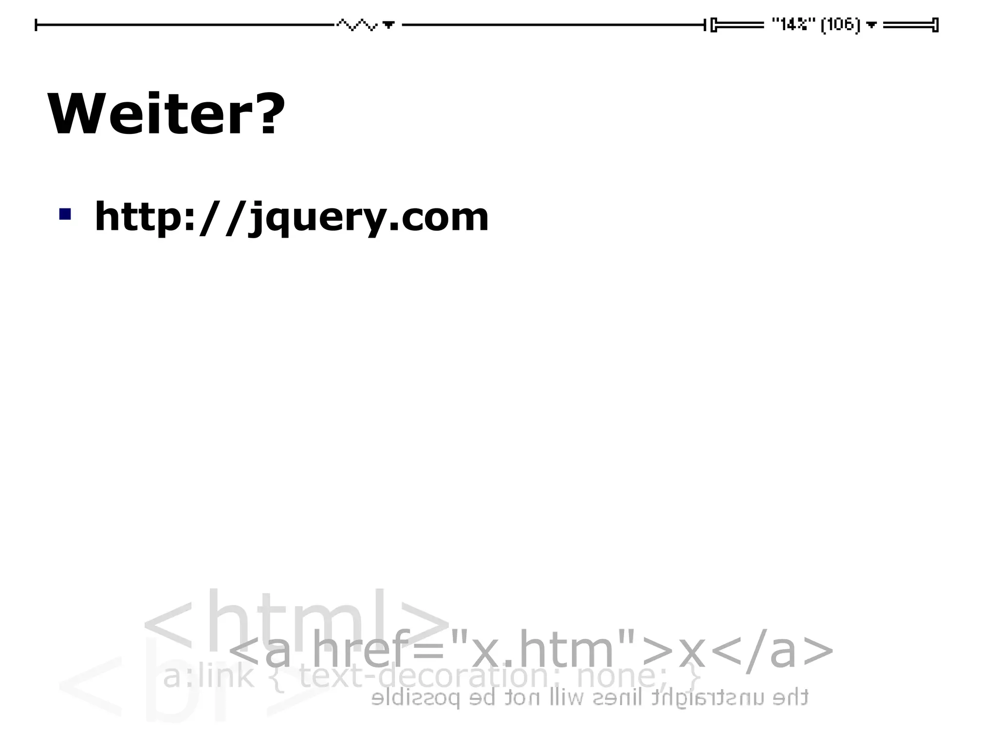 Weiter? http://jquery.com 