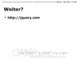Weiter? http://jquery.com 