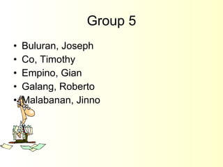 Group 5 Buluran, Joseph Co, Timothy Empino, Gian Galang, Roberto Malabanan, Jinno 