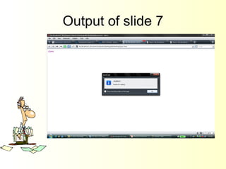 Output of slide 7 