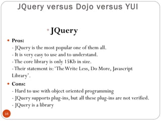 JQuery versus Dojo versus YUI

16

 