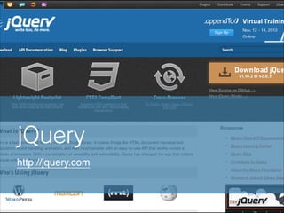 jQuery
http://jquery.com

 