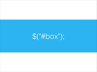 $("#box");

 