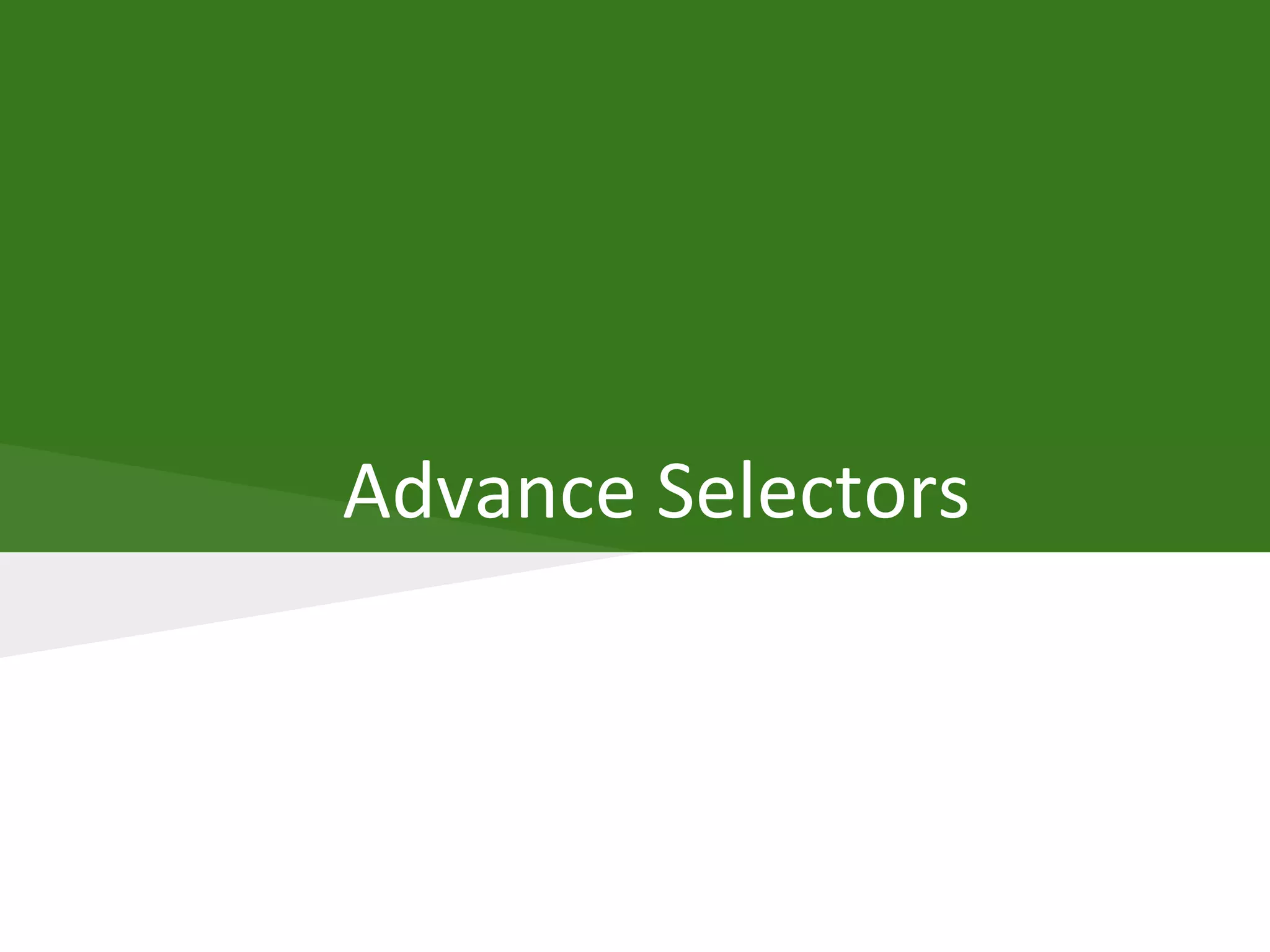 Advance Selectors
 