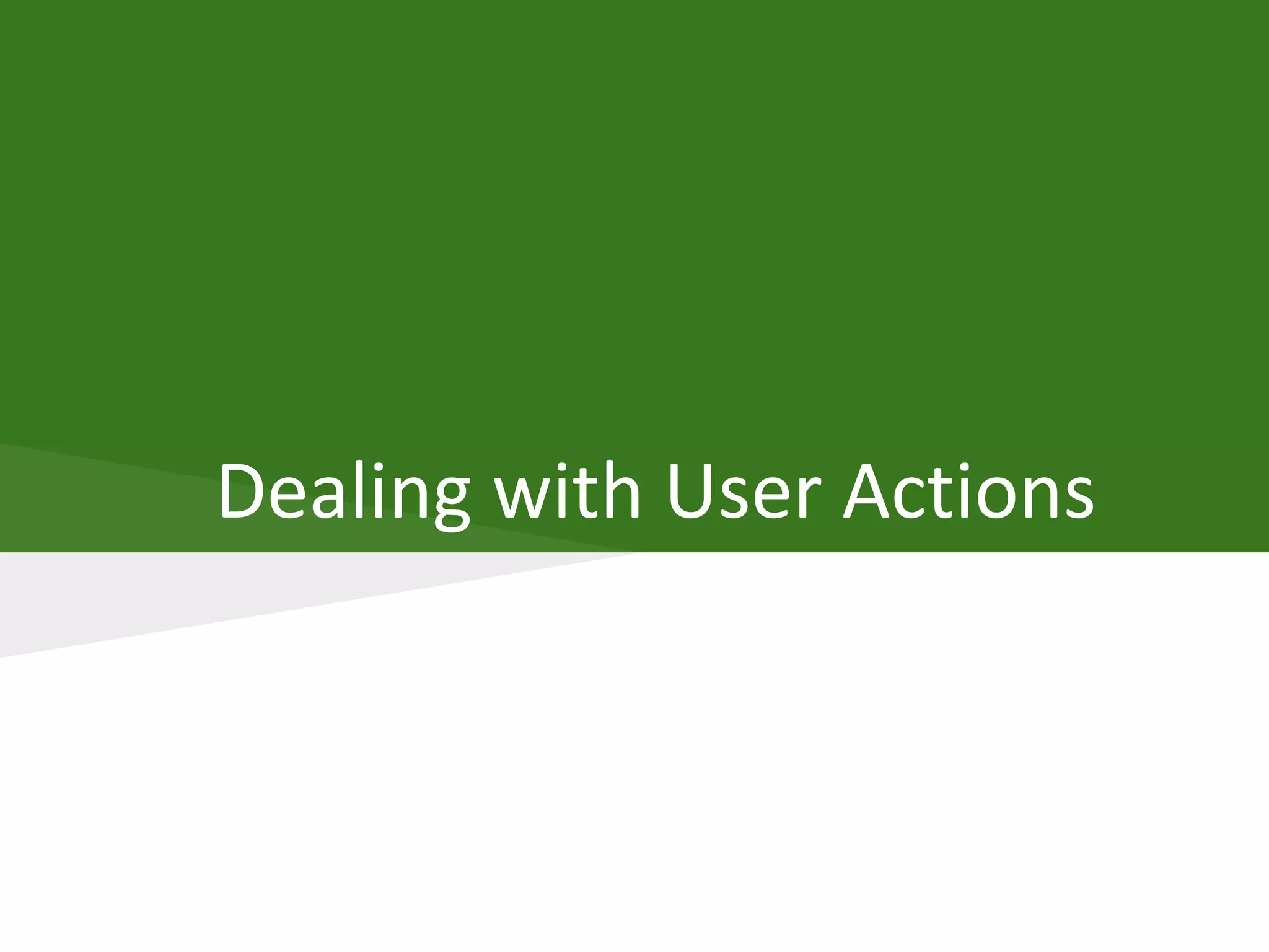 Dealing with User Actions
 