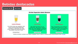 Eduardo Mendes (edumendes@gmail.com)109
Bebidas destacadas
 