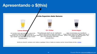 Eduardo Mendes (edumendes@gmail.com)80
Apresentando o $(this)
 
