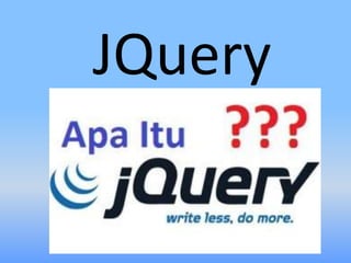 JQuery
 