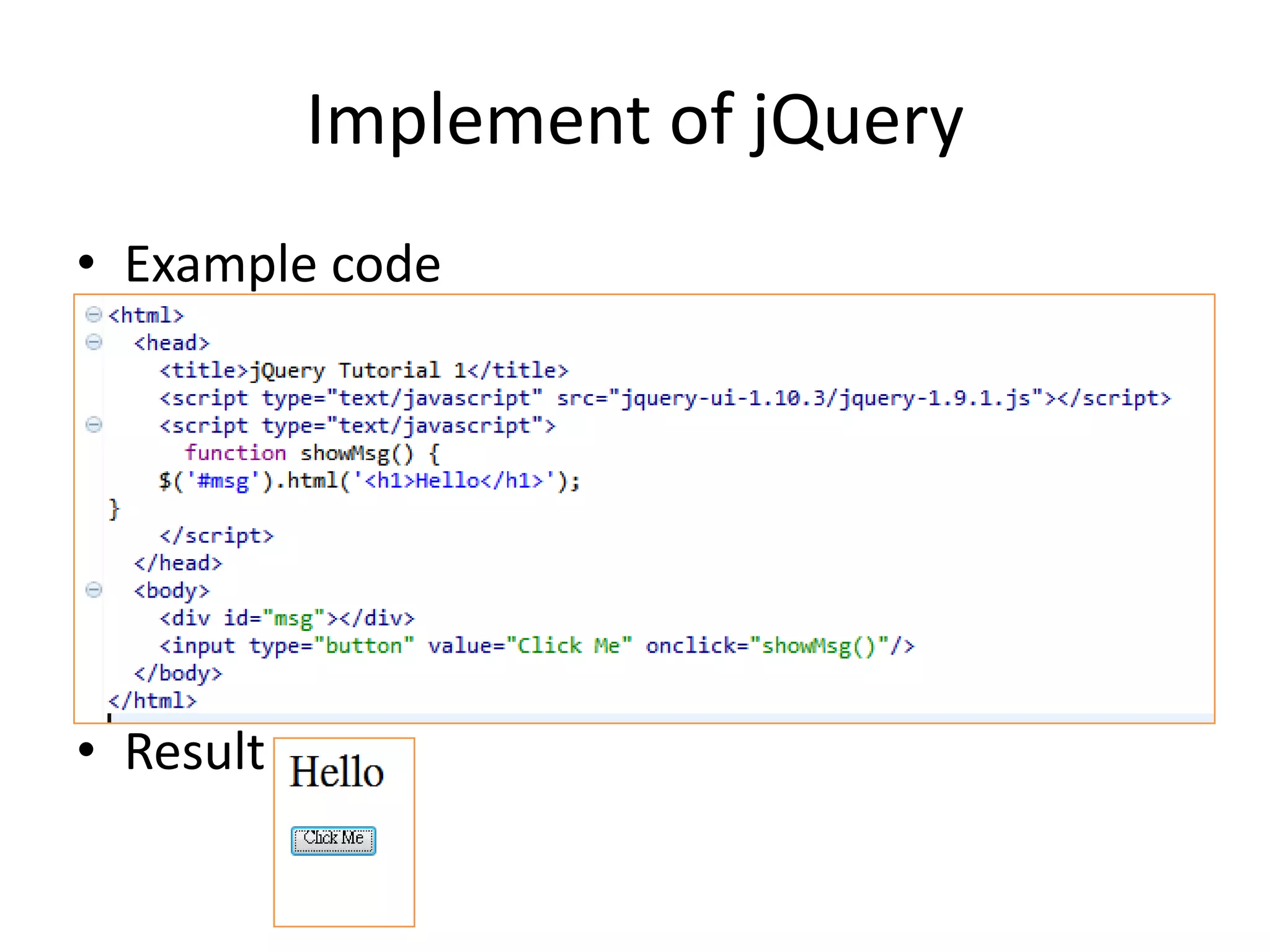 Implement of jQuery
• Example code
• Result
 