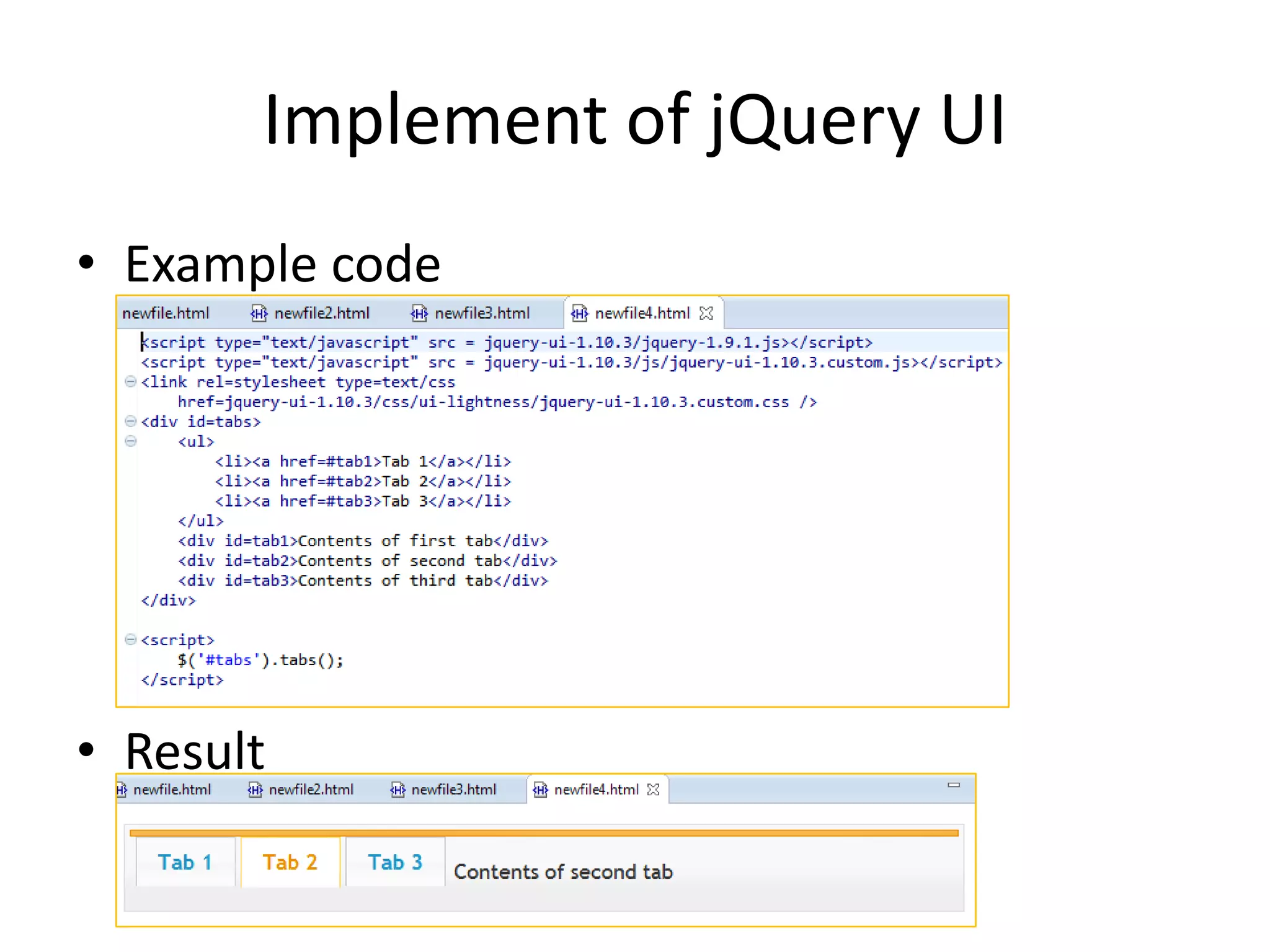 Implement of jQuery UI
• Example code
• Result
 