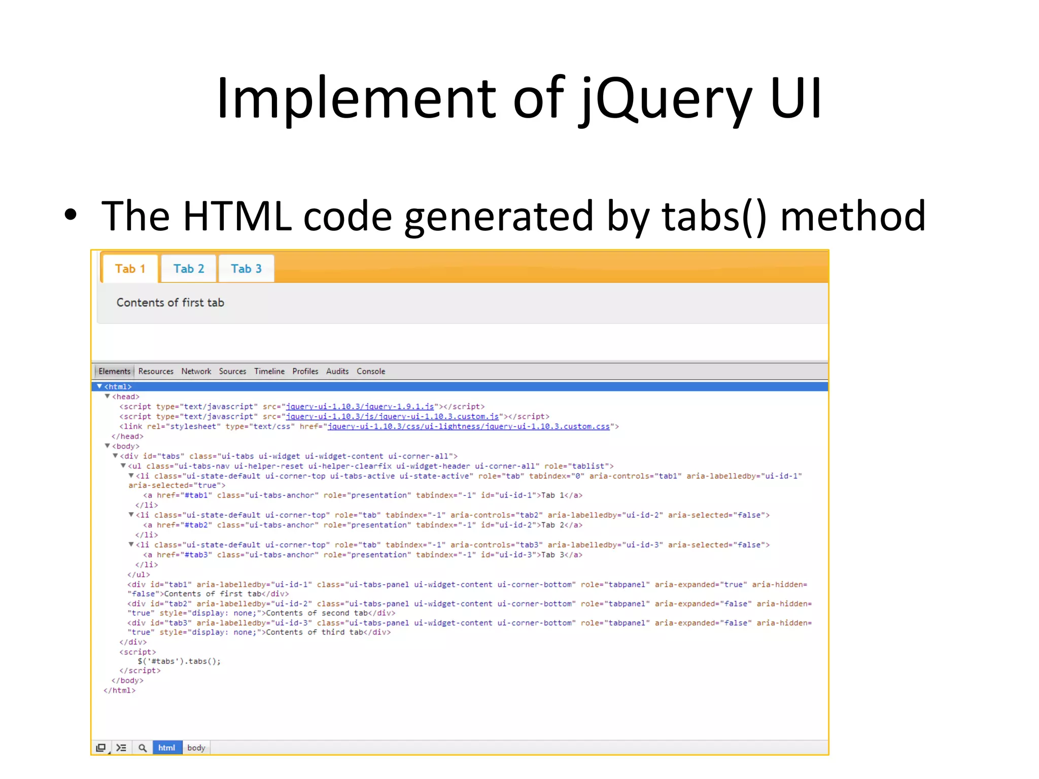 Implement of jQuery UI
• The HTML code generated by tabs() method
 