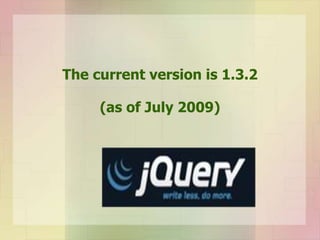 The current version is 1.3.2
(as of July 2009)
 