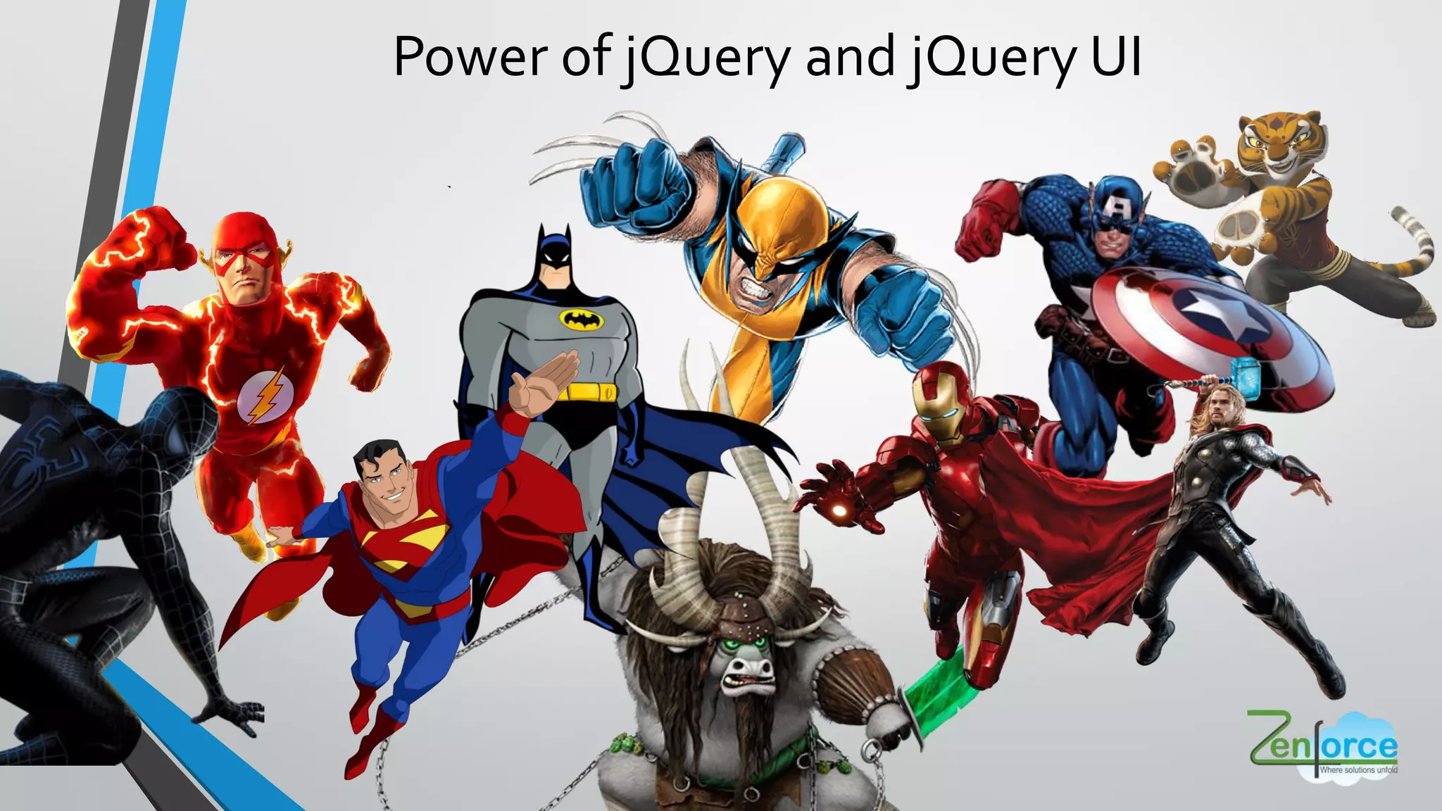 Power of jQuery and jQuery UI
 