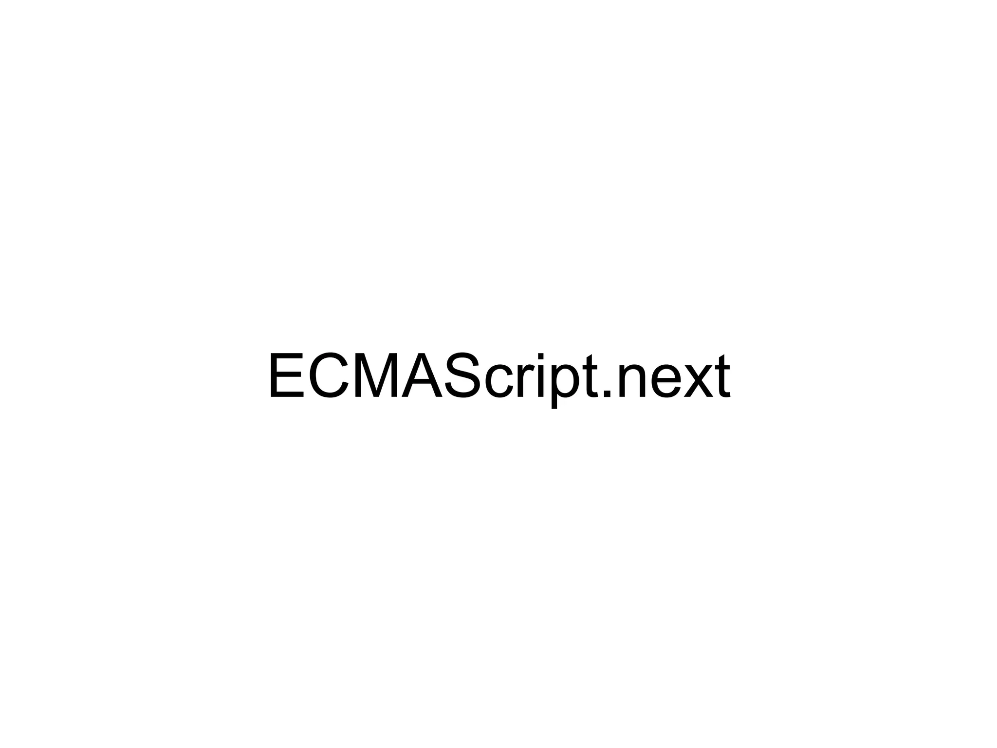 ECMAScript.next
 