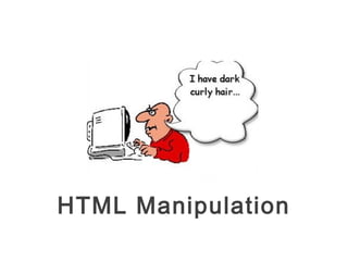 HTML Manipulation
 