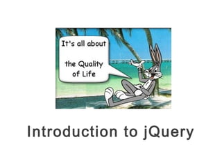 Introduction to jQuery
 