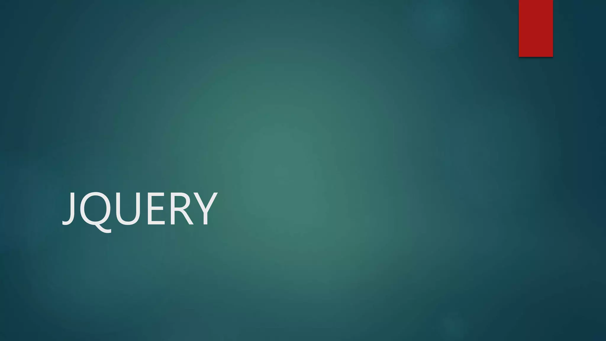 JQUERY
 