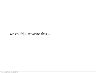 we could just write this ...




Wednesday, September 29, 2010
 