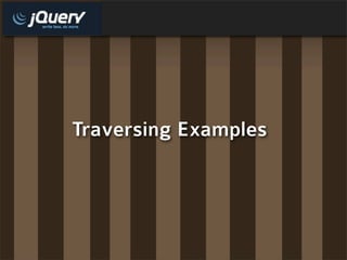 Traversing Examples
 