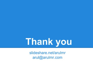 Thank you
slideshare.net/arulmr
  arul@arulmr.com
 