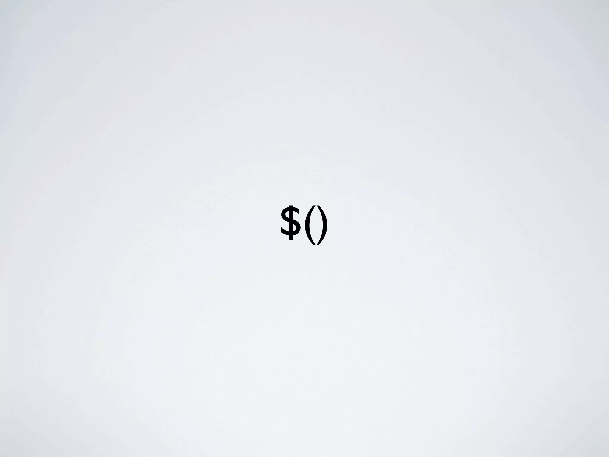 $()
 