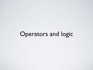 Operators and logic
 