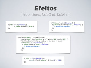 Efeitos (hide, show, fadeOut, fadeIn..) 