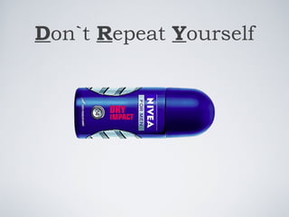 D on`t  R epeat  Y ourself 