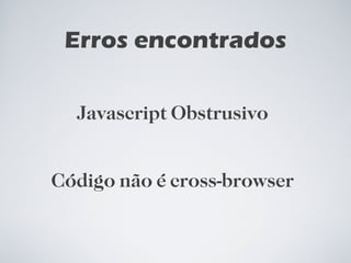 Erros encontrados Javascript Obstrusivo Código não é cross-browser 