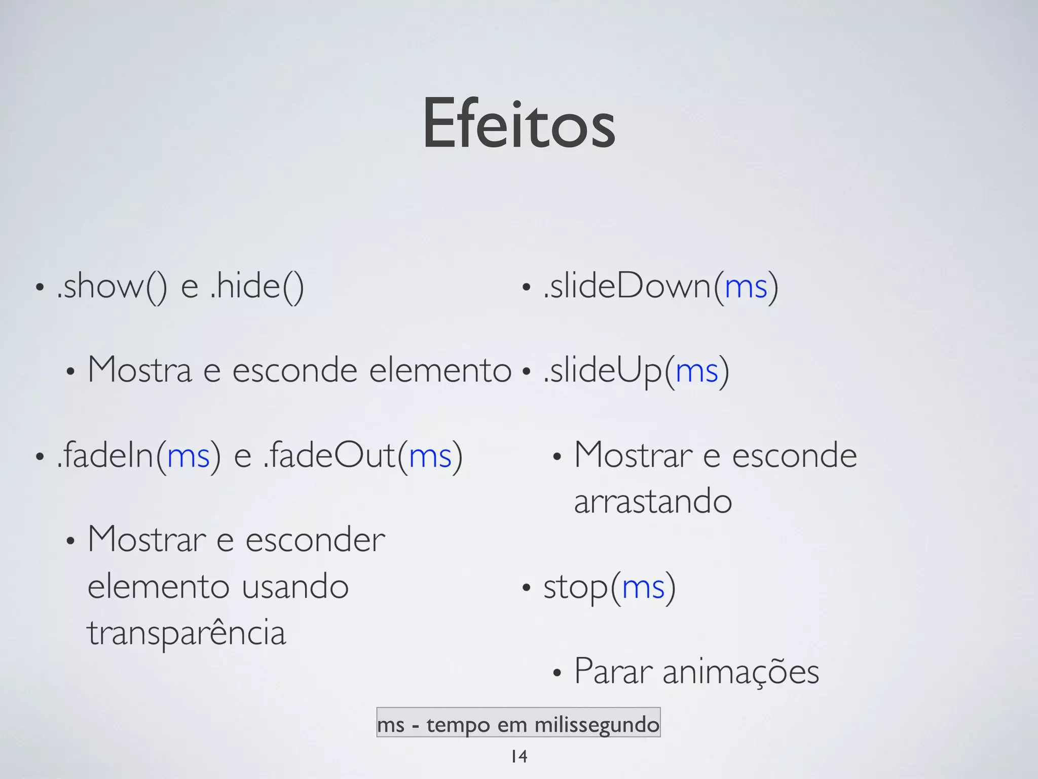 Efeitos




ms - tempo em milissegundo
            14
 