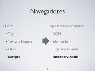 Navegadores




     3
 