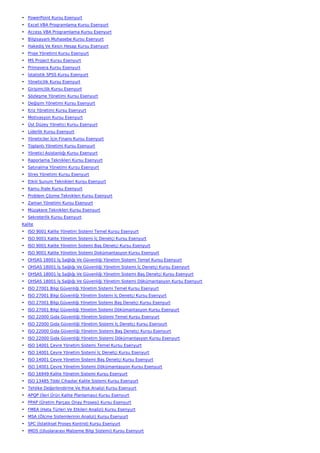 • PowerPoint Kursu Esenyurt
• Excel VBA Programlama Kursu Esenyurt
• Access VBA Programlama Kursu Esenyurt
• Bilgisayarlı Muhasebe Kursu Esenyurt
• Hakediş Ve Kesin Hesap Kursu Esenyurt
• Proje Yönetimi Kursu Esenyurt
• MS Project Kursu Esenyurt
• Primavera Kursu Esenyurt
• İstatistik SPSS Kursu Esenyurt
• Yöneticilik Kursu Esenyurt
• Girişimcilik Kursu Esenyurt
• Sözleşme Yönetimi Kursu Esenyurt
• Değişim Yönetimi Kursu Esenyurt
• Kriz Yönetimi Kursu Esenyurt
• Motivasyon Kursu Esenyurt
• Üst Düzey Yönetici Kursu Esenyurt
• Liderlik Kursu Esenyurt
• Yöneticiler İçin Finans Kursu Esenyurt
• Toplantı Yönetimi Kursu Esenyurt
• Yönetici Asistanlığı Kursu Esenyurt
• Raporlama Teknikleri Kursu Esenyurt
• Satınalma Yönetimi Kursu Esenyurt
• Stres Yönetimi Kursu Esenyurt
• Etkili Sunum Teknikleri Kursu Esenyurt
• Kamu İhale Kursu Esenyurt
• Problem Çözme Teknikleri Kursu Esenyurt
• Zaman Yönetimi Kursu Esenyurt
• Müzakere Teknikleri Kursu Esenyurt
• Sekreterlik Kursu Esenyurt
Kalite
• ISO 9001 Kalite Yönetim Sistemi Temel Kursu Esenyurt
• ISO 9001 Kalite Yönetim Sistemi İç Denetçi Kursu Esenyurt
• ISO 9001 Kalite Yönetim Sistemi Baş Denetçi Kursu Esenyurt
• ISO 9001 Kalite Yönetim Sistemi Dokümantasyon Kursu Esenyurt
• OHSAS 18001 İş Sağlığı Ve Güvenliği Yönetim Sistemi Temel Kursu Esenyurt
• OHSAS 18001 İş Sağlığı Ve Güvenliği Yönetim Sistemi İç Denetçi Kursu Esenyurt
• OHSAS 18001 İş Sağlığı Ve Güvenliği Yönetim Sistemi Baş Denetçi Kursu Esenyurt
• OHSAS 18001 İş Sağlığı Ve Güvenliği Yönetim Sistemi Dökümantasyon Kursu Esenyurt
• ISO 27001 Bilgi Güvenliği Yönetim Sistemi Temel Kursu Esenyurt
• ISO 27001 Bilgi Güvenliği Yönetim Sistemi İç Denetçi Kursu Esenyurt
• ISO 27001 Bilgi Güvenliği Yönetim Sistemi Baş Denetçi Kursu Esenyurt
• ISO 27001 Bilgi Güvenliği Yönetim Sistemi Dökümantasyon Kursu Esenyurt
• ISO 22000 Gıda Güvenliği Yönetim Sistemi Temel Kursu Esenyurt
• ISO 22000 Gıda Güvenliği Yönetim Sistemi İç Denetçi Kursu Esenyurt
• ISO 22000 Gıda Güvenliği Yönetim Sistemi Baş Denetçi Kursu Esenyurt
• ISO 22000 Gıda Güvenliği Yönetim Sistemi Dökümantasyon Kursu Esenyurt
• ISO 14001 Çevre Yönetim Sistemi Temel Kursu Esenyurt
• ISO 14001 Çevre Yönetim Sistemi İç Denetçi Kursu Esenyurt
• ISO 14001 Çevre Yönetim Sistemi Baş Denetçi Kursu Esenyurt
• ISO 14001 Çevre Yönetim Sistemi Dökümantasyon Kursu Esenyurt
• ISO 16949 Kalite Yönetim Sistemi Kursu Esenyurt
• ISO 13485 Tıbbi Cihazlar Kalite Sistemi Kursu Esenyurt
• Tehlike Değerlendirme Ve Risk Analizi Kursu Esenyurt
• APQP (İleri Ürün Kalite Planlaması) Kursu Esenyurt
• PPAP (Üretim Parçası Onay Prosesi) Kursu Esenyurt
• FMEA (Hata Türleri Ve Etkileri Analizi) Kursu Esenyurt
• MSA (Ölçme Sistemlerinin Analizi) Kursu Esenyurt
• SPC (İstatiksel Proses Kontrol) Kursu Esenyurt
• IMDS (Uluslararası Malzeme Bilgi Sistemi) Kursu Esenyurt
 
