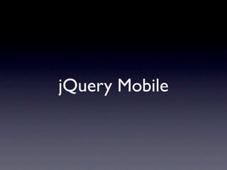 jQuery Mobile
 