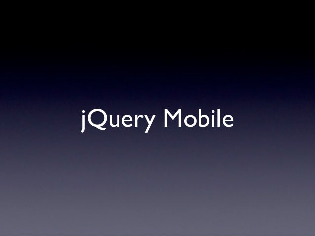 jQuery Mobile        jQuery Mobile