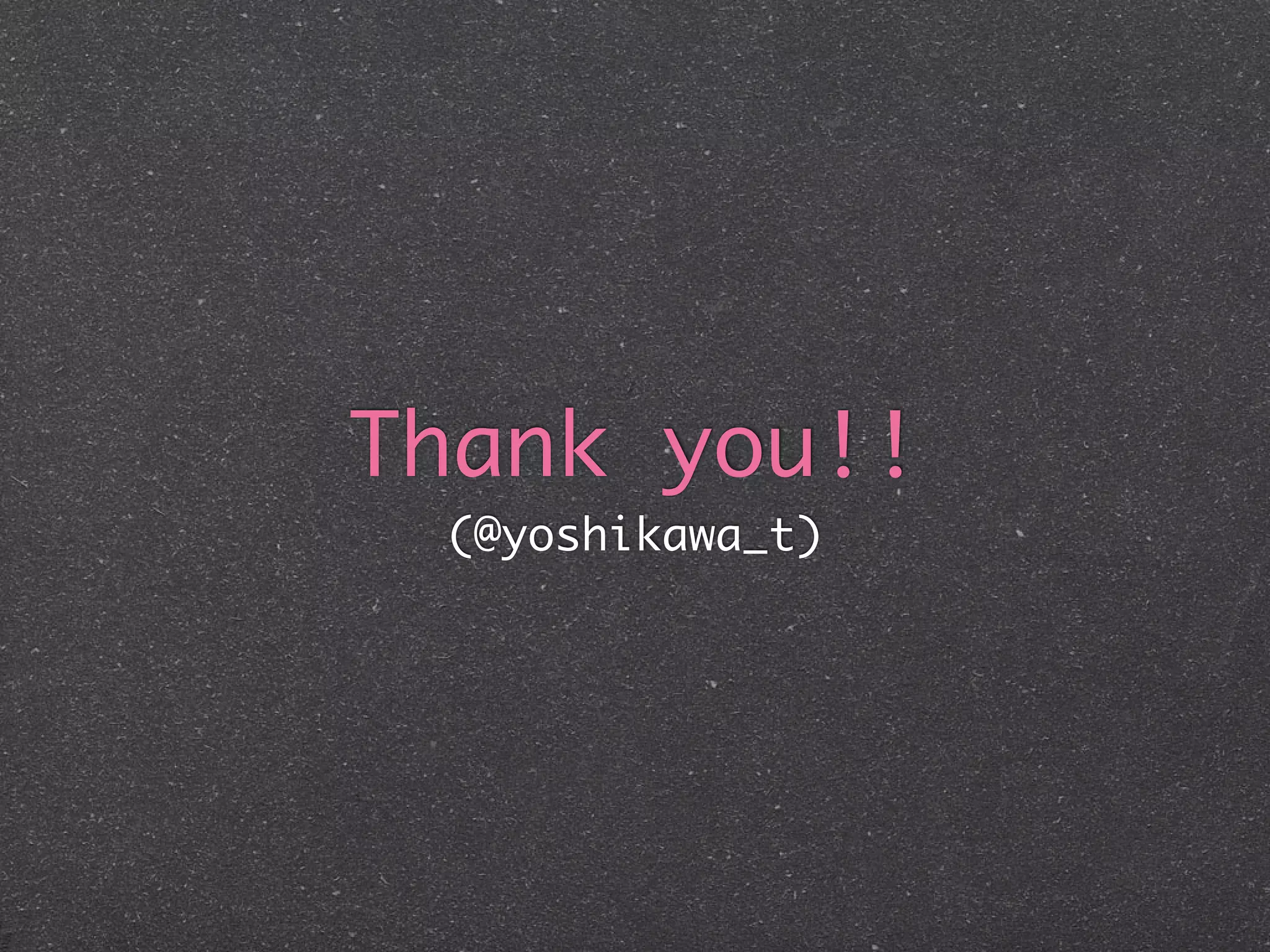 Thank you!!
 (@yoshikawa_t)
 