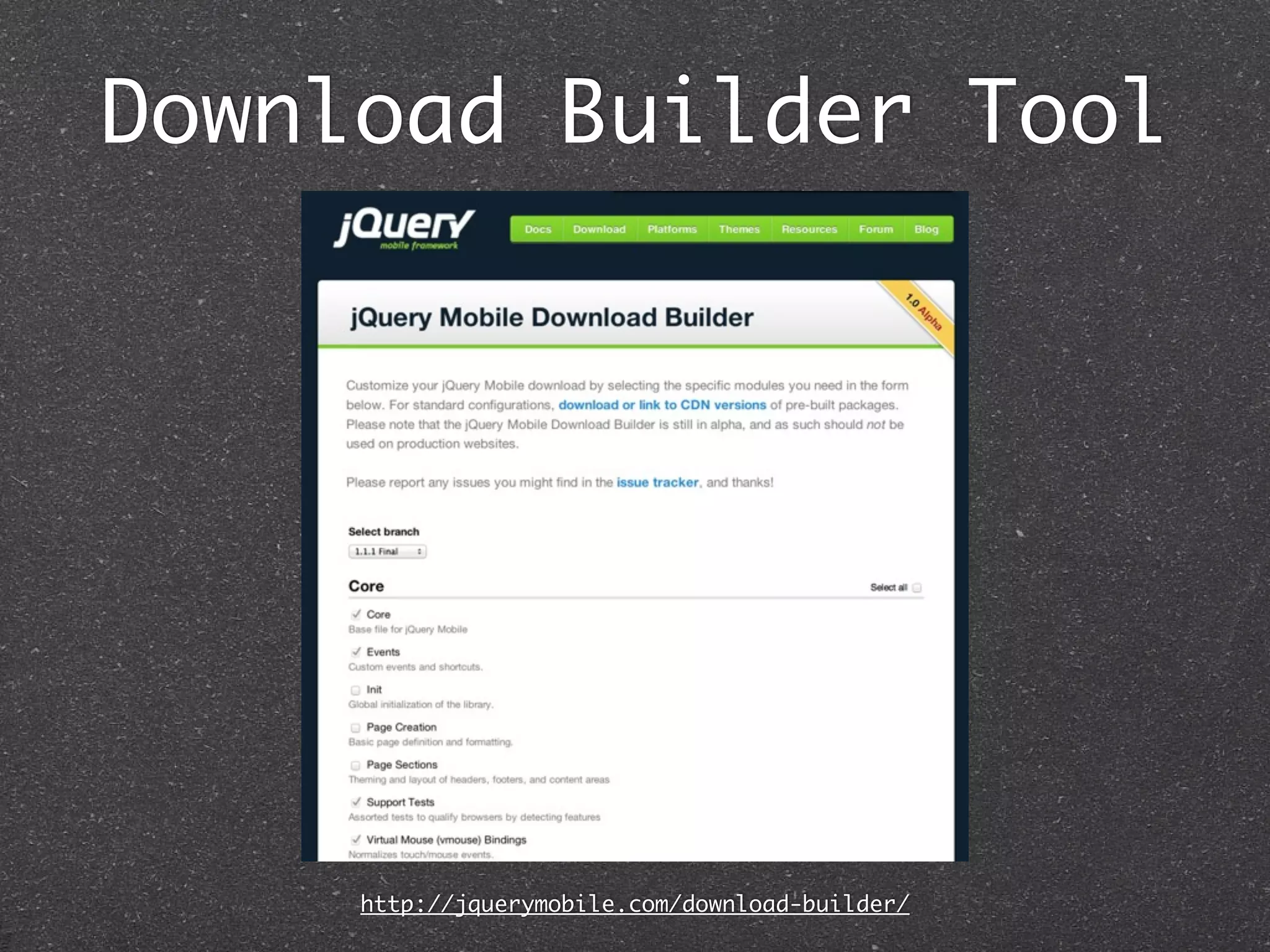 Download Builder Tool




     http://jquerymobile.com/download-builder/
 
