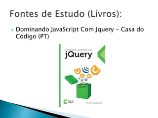  Dominando JavaScript Com Jquery - Casa do
Código (PT)
 