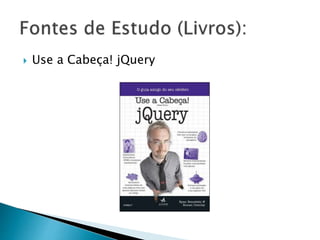  Use a Cabeça! jQuery
 