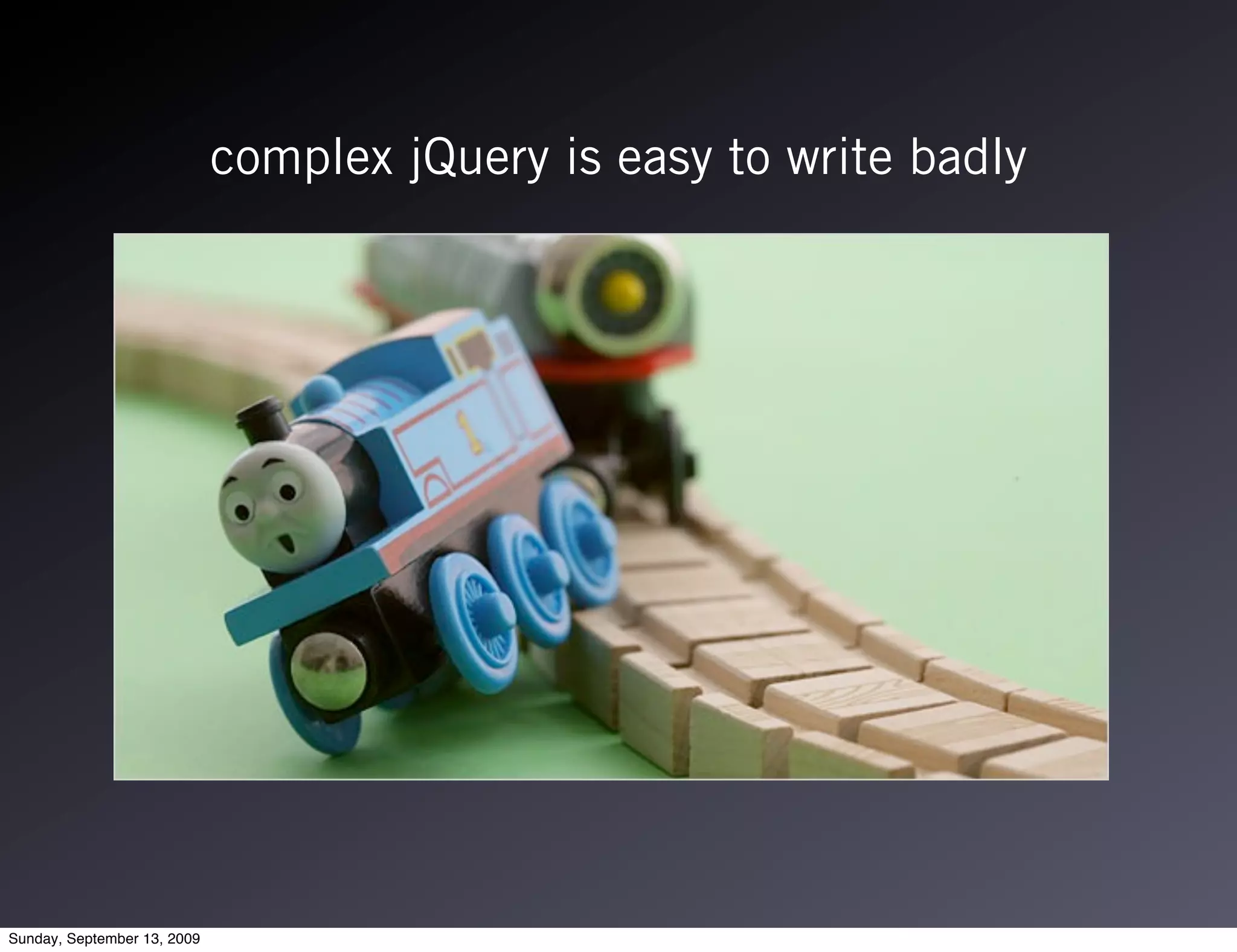 complex jQuery is easy to write badly




Sunday, September 13, 2009
 