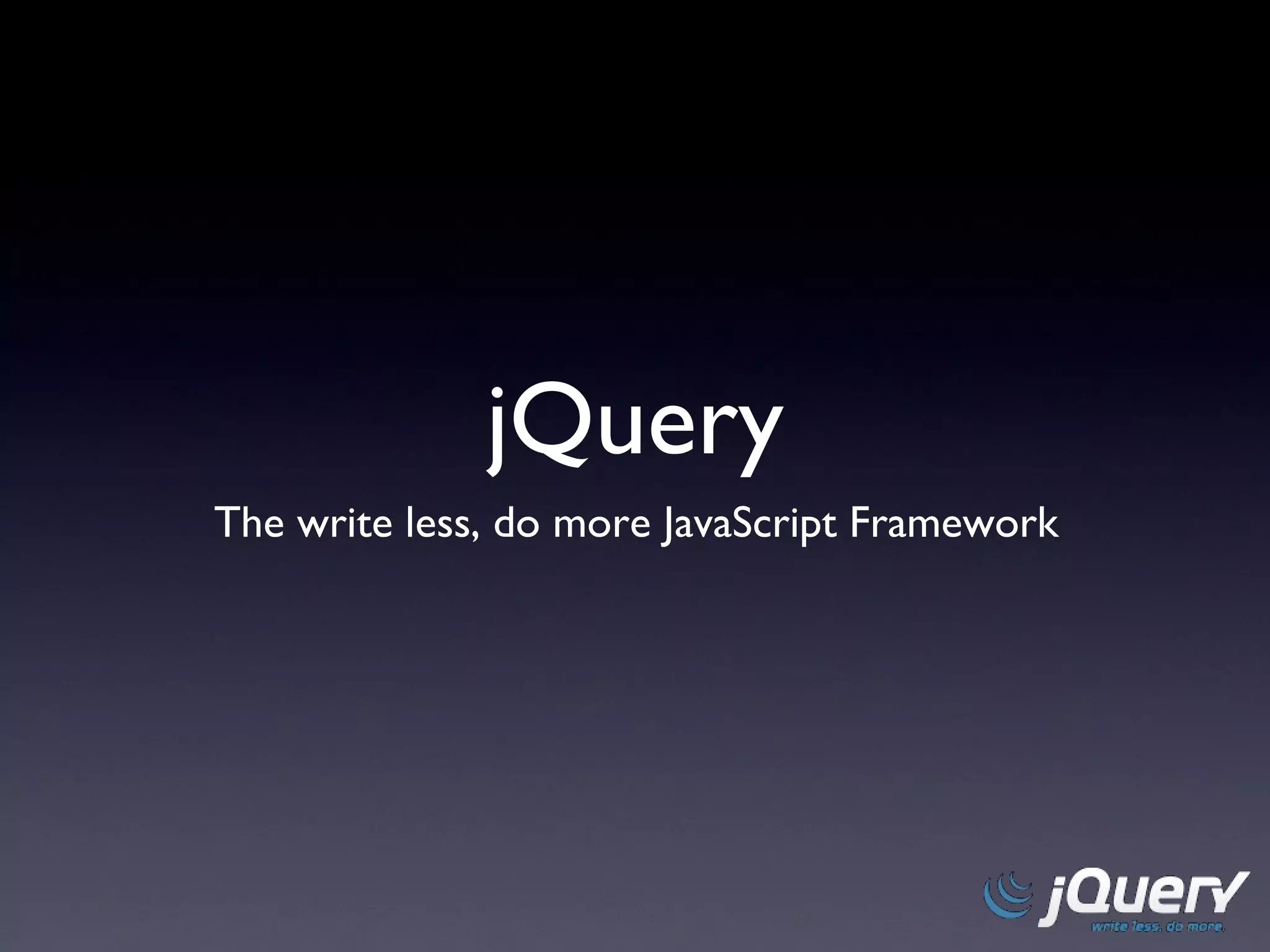 jQuery The write less, do more JavaScript Framework 