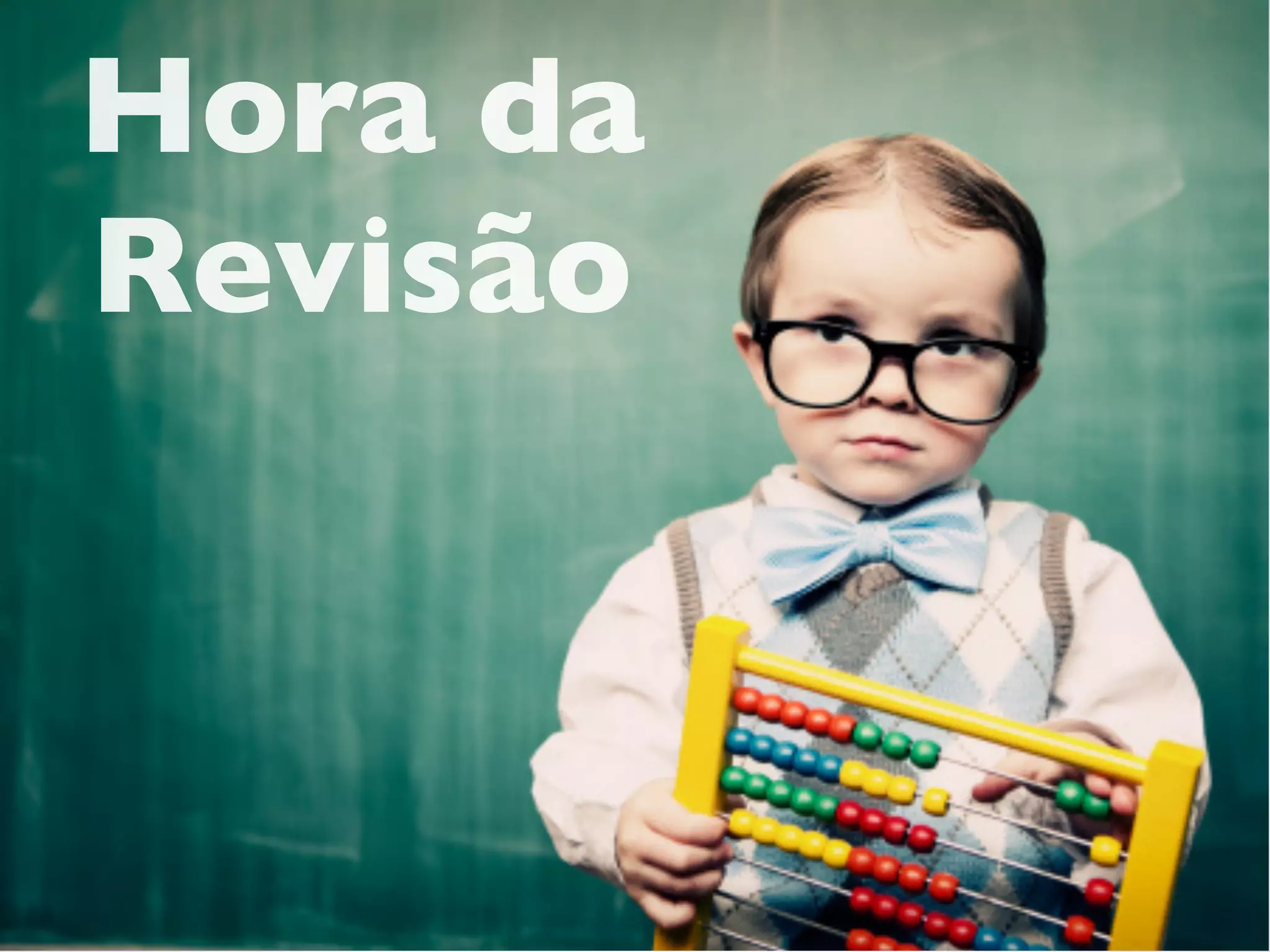 Hora da
Revisão
 