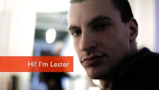Hi! I’m Lester
 