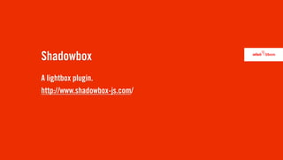 Shadowbox
A lightbox plugin.
http://www.shadowbox-js.com/
 