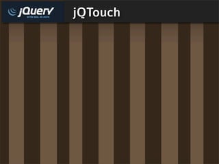 jQTouch
 