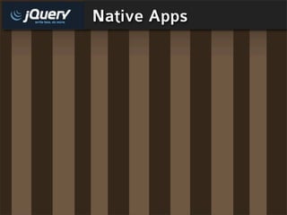 Native Apps
 