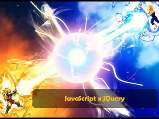 JavaScript x jQuery
 