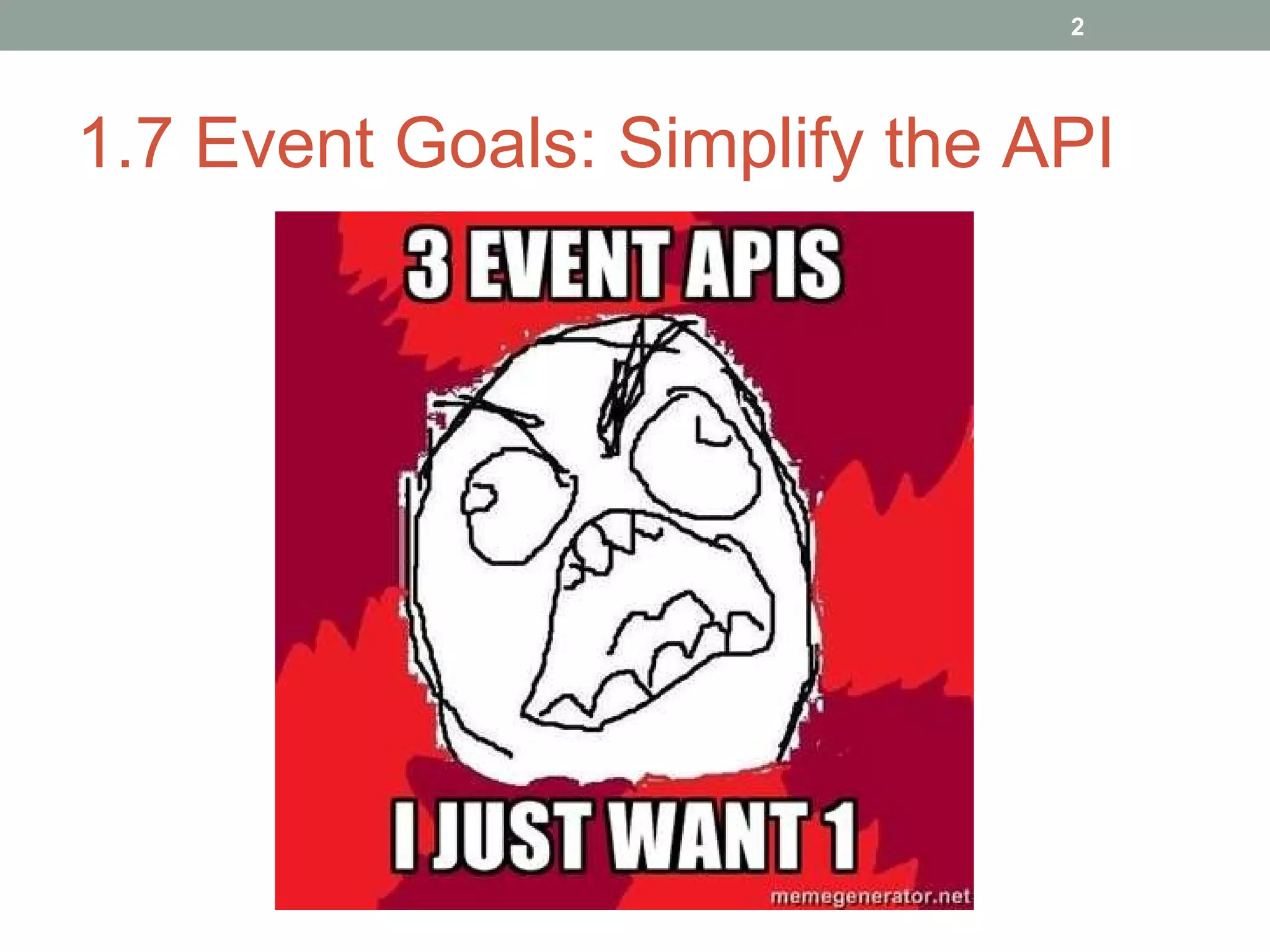 1.7 Event Goals: Simplify the API 