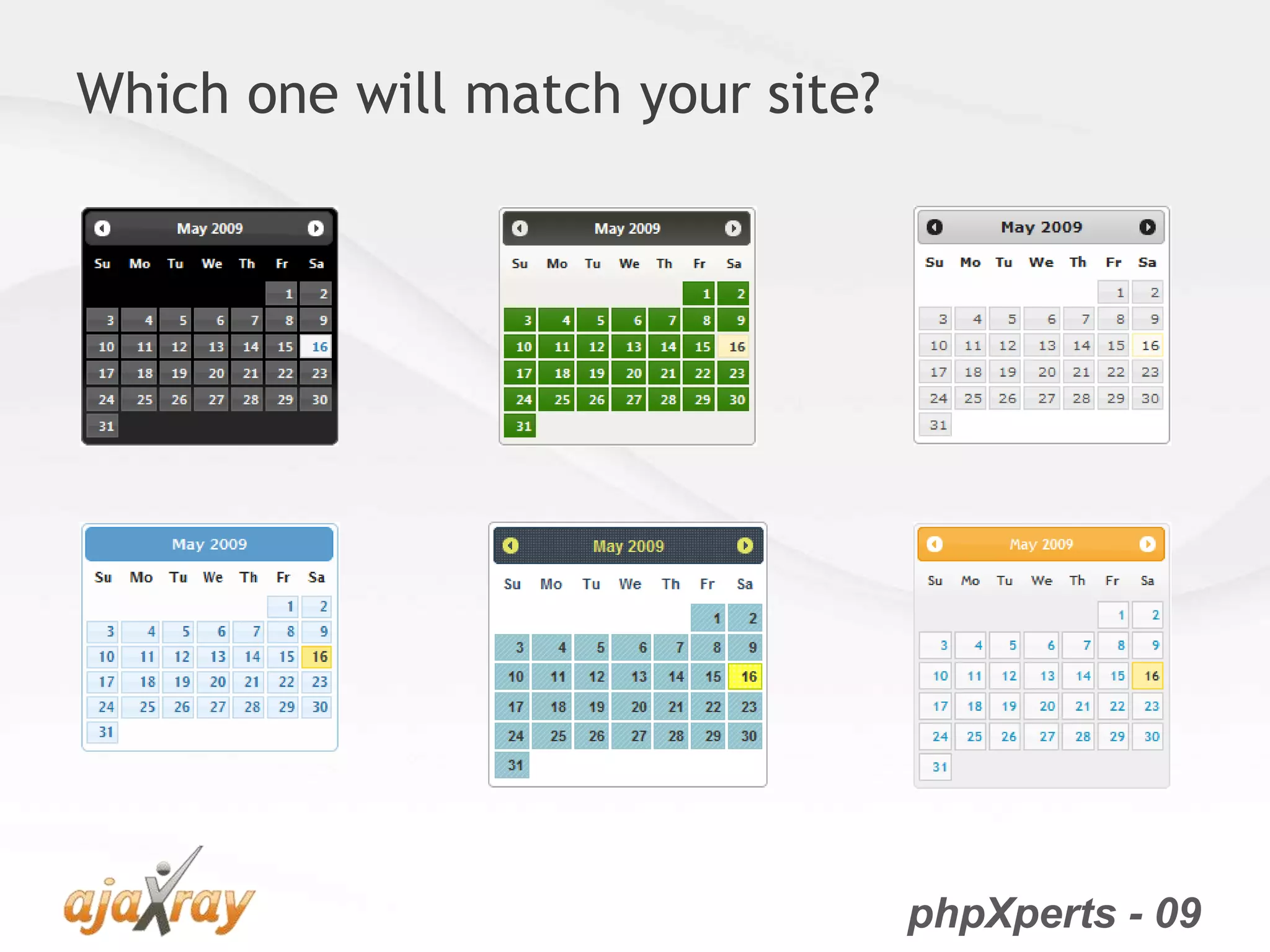 phpXperts - 09
Which one will match your site?
 