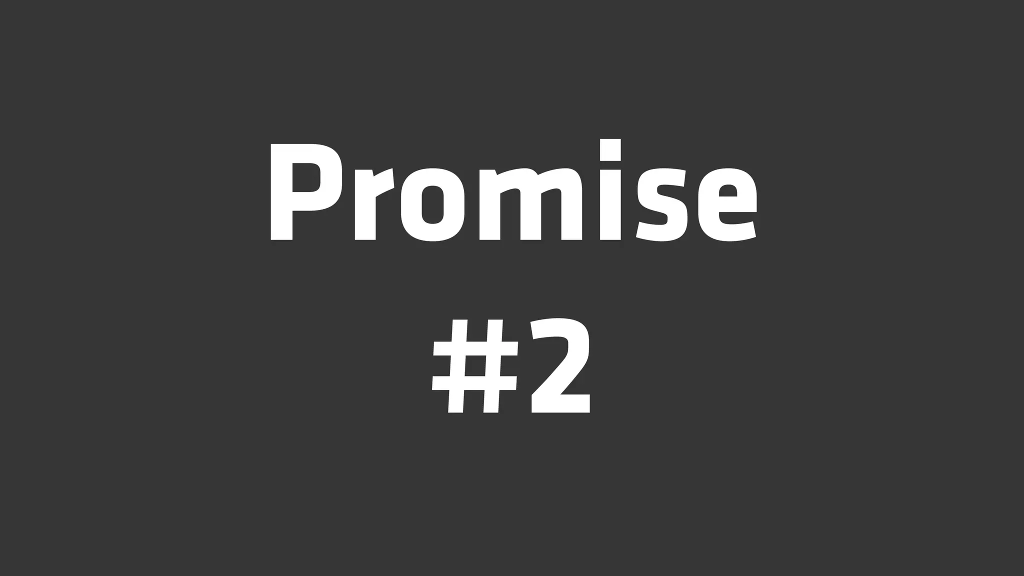 Promise
  #2
 